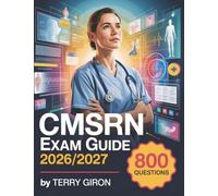 CMSRN Exam Guide 2026/2027: Become a Certified Medical Surgical Nurse with 800 High-Accuracy Practice Questions and Guided Explanations