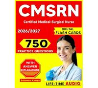 CMSRN Exam Prep 2026-2027: 750 Realistic Practice Questions with Step-by-Step Explanations for Certified Medical-Surgical Nurse