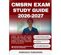 CMSRN EXAM STUDY GUIDE 2026-2027: Complete Prep with 1,050 Practice Questions, 400 Flashcards, Delegation & Prioritization Principles, Clinical ... Explanations for First Attempt Success