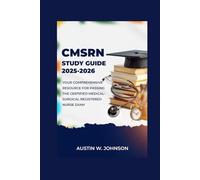 CMSRN STUDY GUIDE 2025-2026: Your Comprehensive Resource for Passing the Certified Medical-Surgical Registered Nurse Exam