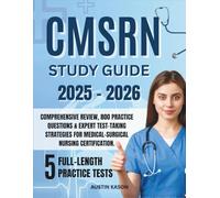 CMSRN STUDY GUIDE: Comprehensive Review, 800 Practice Questions & Expert Test-Taking Strategies for Medical-Surgical Nursing Certification