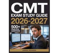 CMT Exam Study Guide 2026-2027: Comprehensive Material Overview, Practice Test Set, Answer Keys, and Detailed Explanations