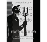 CMV - O herói e o vilão do seu restaurante: Como controlar o fator mais importante de um restaurante