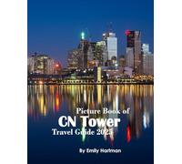 CN Tower: A Beautiful Visual Journey for Travel and Photography Lovers