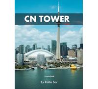Cn Tower: A Perfect Coffee Table Picture Book - Travel and Tourism lovers.