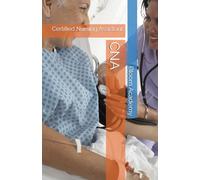 CNA: Certified Nursing Assistant