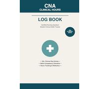 CNA Clinical Hours Log Book: Certified Nursing Assistant Student Clinical Skills Tracker and Competency Checklist | 100+ Pages