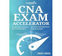 CNA Exam Accelerator: The Ultimate Study Guide to Fast-Track Your Success with 600 Practice Questions, Proven Strategies, and Step-by-Step Explanations