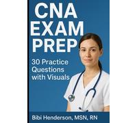 CNA EXAM PREP 2026-2027: 30 PRACTICE QUESTION WITH ANSWERS PLUS VISUALS