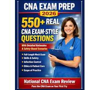 CNA Exam Prep 2026: 550+ Realistic Practice Questions with Detailed Rationales Designed to Match the Real CNA Exam