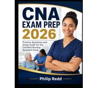 CNA EXAM PREP 2026: Practice Questions and Study Guide for the Certified Nursing Assistant Exam