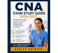 CNA Exam Study Guide 2026/2027: Certified Nursing Assistant Prep with 200 Practice Questions, Answer Rationales & Skills Checklist to Pass on Your First Try