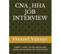 CNA_HHA JOB INTERVIEW: English - Creole / Yon bon sipò pou ede ayisyen pase entèvyou CNA / HHA ak siksè!