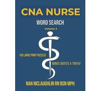 CNA Nurse Word Search Volume 2: 150 Large Print Puzzles with Unique Nursing Quotes and Trivia - The Perfect Gift for Nurses W irthdays and Retirements (TLC Nurse Word Search Series)