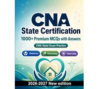 CNA State Certification : 1000 MCQ with Answers: Exam prep: MCQ Clinical care, Pharmacology, Patient safety, Emergency care, Medical terminology and full-length practice to pass