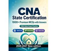 CNA State Certification : 1000 MCQ with Answers: Exam prep: MCQ Clinical care, Pharmacology, Patient safety, Emergency care, Medical terminology and full-length practice to pass