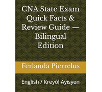 CNA State Exam Quick Facts & Review Guide - Bilingual Edition: English / Kreyòl Ayisyen