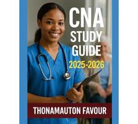 CNA Study Guide 2025-2026: Certified Nursing Assistant Exam Prep with Skills Review, Patient Care, Communication, Practice Tests, and Certification Tips