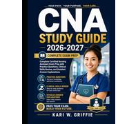 CNA Study Guide 2026-2027: Complete Certified Nursing Assistant Exam Prep with Practice Questions, Clinical Skills Review, and Detailed Answer Explanations