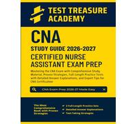 CNA Study Guide 2026-2027: In-Depth Content Review, Full-Length Practice Tests with Detailed Answer Explanations