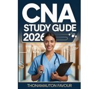 CNA Study Guide 2026: Certified Nursing Assistant Exam Prep with Skills Review, Patient Care, Communication, Practice Tests, and Certification Tips