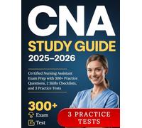 CNA Study Guide: Certified Nursing Assistant Exam Prep with 300+ Practice Questions, 2 Skills Checklists, and 3 Practice Tests