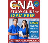CNA Study Guide Exam Prep: Pass the CNA Exam Quickly and Confidently, Even If You Struggle With Test Anxiety, Limited Time, or Balancing Work and ... Practice Tests, and Answer Explanations