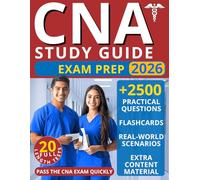 CNA Study Guide Exam Prep: Pass the CNA Exam Quickly and Confidently, Even If You Struggle With Test Anxiety, Limited Time, or Balancing Work and ... Practice Tests, and Answer Explanations