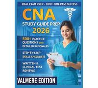 CNA Study Guide Prep 2026: 500+ Practice Questions with Detailed Rationales, Step-by-Step Skills Checklists, Written & Clinical Test Reviews