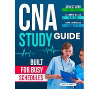 Cna Study Guide: Reach Certification Readiness with Simplified Concepts, Structured Reviews, and Strategies Designed for Busy Schedules and Realistic Practice Support