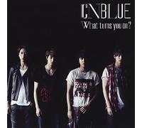 CNBLUE - WHAT TURNS YOU ON?(regular)