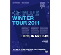 Cnblue - Winter Tour 2011 -Here.In My Head- @Kokuritsu Yoyogi Kyougi Jou Dai Ichi [Edizione: Giappone] [Italia] [DVD]