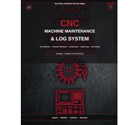CNC Machine Maintenance & Log System: Axis Calibration • Preventive Maintenance • Spindle Hours • Coolant Logs • Tool Tracking (Industrial Fleet Management Series)