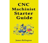 CNC Machinist Starter Guide: From Shop Basics to Your First Job