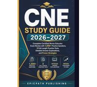 CNE STUDY GUIDE 2026-2027: Complete Certified Nurse Educator Exam Review with 1,200+ Practice Questions, 3 Full-Length Practice Tests, Detailed Answer Explanations, and Proven Strategies