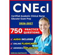 CNEcl Study Guide: Certified Academic Clinical Nurse Educator Exam Prep with 750 Realistic Questions & Step-by-Step Explanations