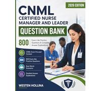 CNML Certified Nurse Manager and Leader Question Bank: 800 Exam-Like Practice Questions & Complete Answer Explanations