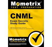 Cnml Exam Secrets Study Guide: Cnml Review and Practice Test for the Aonl Certified Nurse Manager and Leader Examination