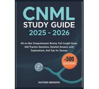 CNML STUDY GUIDE 2025-2026: All-in-One Comprehensive Review, Full-Length Exam, 500 Practice Questions, Detailed Answers with Explanations, And Tips for Success