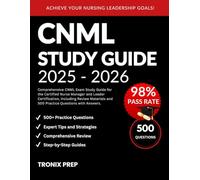 CNML Study Guide 2025-2026: Comprehensive CNML exam study guide for the Certified Nurse Manager and Leader certification, including review materials and 500 practice questions with answers.
