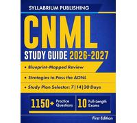 CNML Study Guide 2026-2027: Blueprint-Mapped Review with Study Plans, 1150+ Practice Questions, 10 Full-Length Exams, Detailed Answers and Strategies to Pass the AONL Certified Nurse Manager