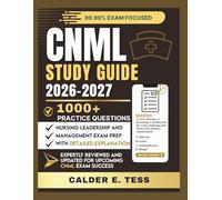 CNML STUDY GUIDE 2026-2027: Certified Nurse Manager and Leader Exam Prep with 1000+ Practice Questions and Detailed Rationales for Effective Nursing Leadership and Management Review