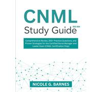 CNML STUDY GUIDE: Comprehensive Review, 300+ Practice Questions, and Proven Strategies for the Certified Nurse Manager and Leader Exam (CNML Certification Prep)