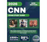 CNN EXAM STUDY GUIDE 2026: 1500+ Practice Questions, Comprehensive Domain Review, and Detailed Explanations for Certified Nephrology Nurse Exam Success