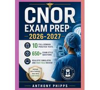 CNOR EXAM PREP 2026-2027: 10 Full-Domain Practice Tests, 650+ Exam-Style Questions, Realistic Simulator and High-Yield Review (Study Guide)