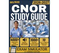 CNOR STUDY GUIDE 2026-2027: 10 Full-Length Practice Tests, 4000+ Questions, Exam Simulator, Audiobook, Flashcards & Complete Domain Mastery for Perioperative Nursing Certification