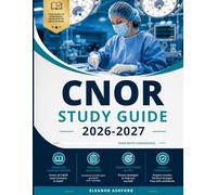 CNOR Study Guide 2026-2027: A Complete Review of Surgical Nursing, Patient Safety, Surgical Practice and Exam Strategies