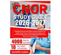 CNOR Study Guide 2026-2027: Complete Exam Prep with 4000+ Practice Questions, Full-Length Practice Exams, Clinical Scenario Mastery, and Proven ... Nurse Exam on Your First Attempt