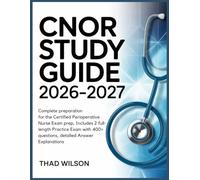 CNOR STUDY GUIDE 2026-2027: Complete Preparation for the Certified Perioperative Nurse Exam Prep, Includes 2 Full-Length Practice Exams with 400+ Questions, Detailed Answer Explanations