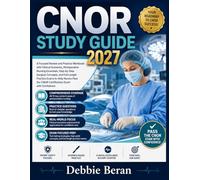 CNOR STUDY GUIDE 2027: A Focused Review and Practice Workbook with Clinical Scenarios, Perioperative Nursing Essentials, Step-by-Step Surgical Concepts, and Full-Length Practice Exams to Help Nurses